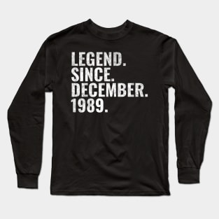 Legend since December 1989 Birthday Shirt Happy Birthday Shirts Long Sleeve T-Shirt